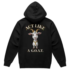 Get inspired and inspire others wearing this "Act Like a G.O.A.T." Bella   Canvas 3719 Pullover Fleece Hoodie  - Greatest of All Time!