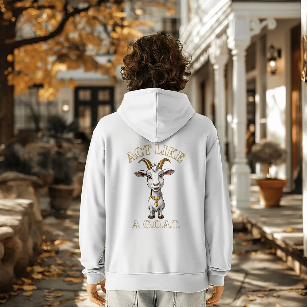 Get inspired and inspire others wearing this "Act Like a G.O.A.T." Bella   Canvas 3719 Pullover Fleece Hoodie  - Greatest of All Time!