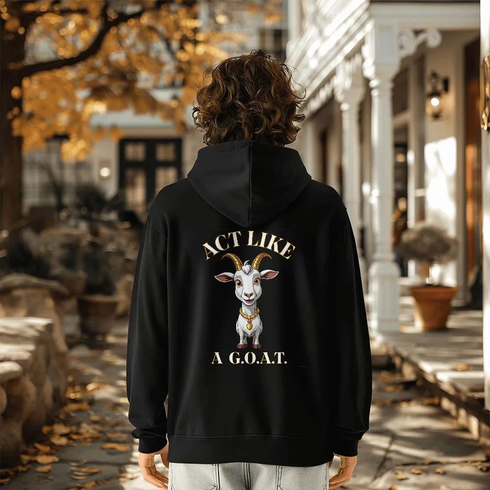 Get inspired and inspire others wearing this "Act Like a G.O.A.T." Bella   Canvas 3719 Pullover Fleece Hoodie  - Greatest of All Time!